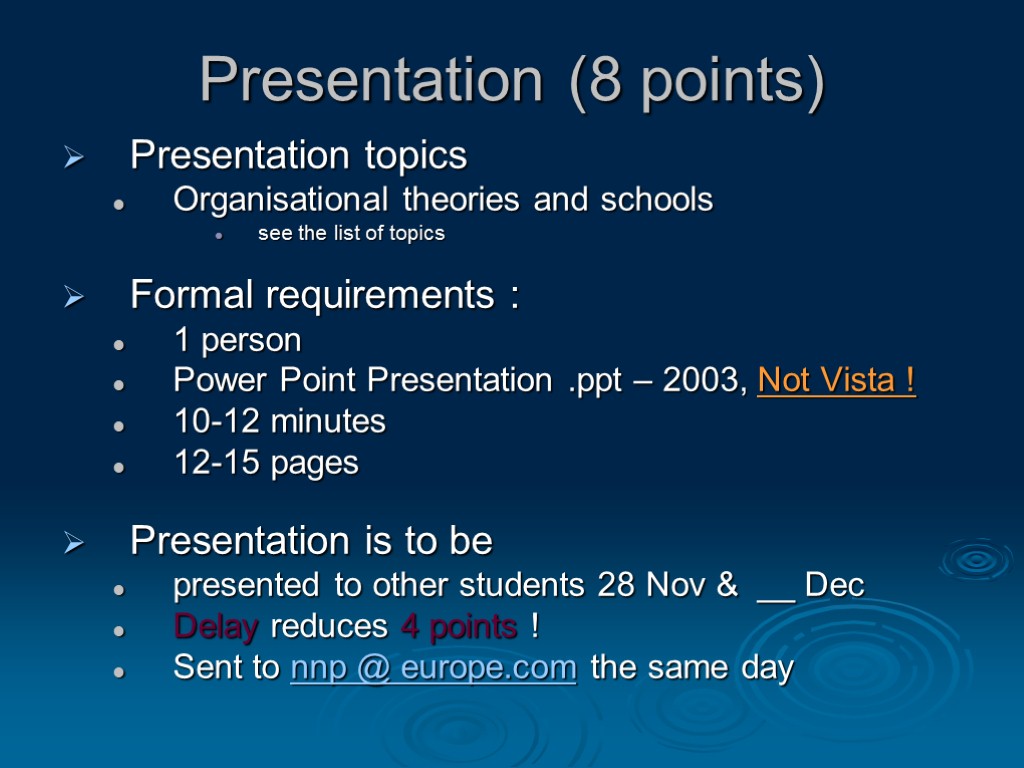 Presentation (8 points) Presentation topics Organisational theories and schools see the list of topics